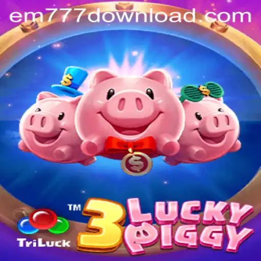 Exploring the World of 3LUCKYPIGGY and EM777: A Thrilling Adventure